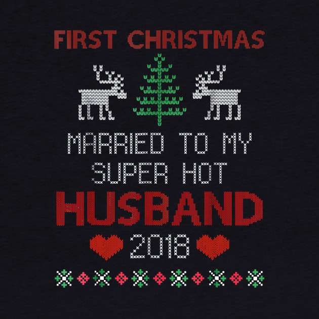 First Christmas Married To My Super Hot Husband 2018 by TeeAaron